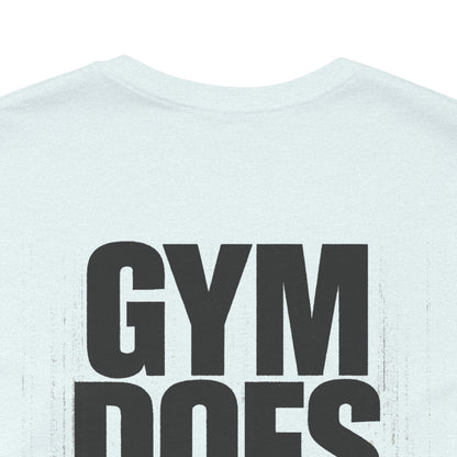 Gym Does Matter Graphic T-Shirt | Funny Fitness Tee | Gym Streetwear Shirt