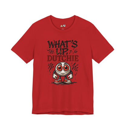 What’s Up, Dutchie – Unisex Streetwear Graphic Tee