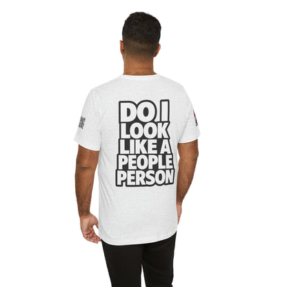 Do I Look Like a People Person? Graphic T-Shirt | Sarcastic Streetwear Tee