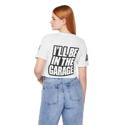 I’ll Be in the Garage Graphic T-Shirt | Mechanic & Car Guy Tee | Garage Life Streetwear