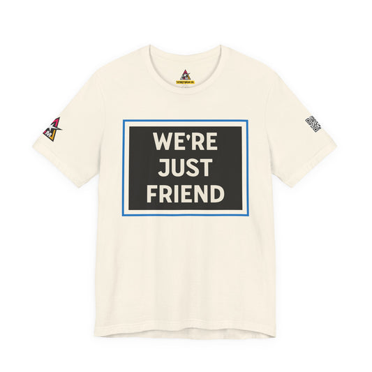 WE'RE JUST FRIENDS | Funny Dating Graphic Tee | Friend Zone Streetwear