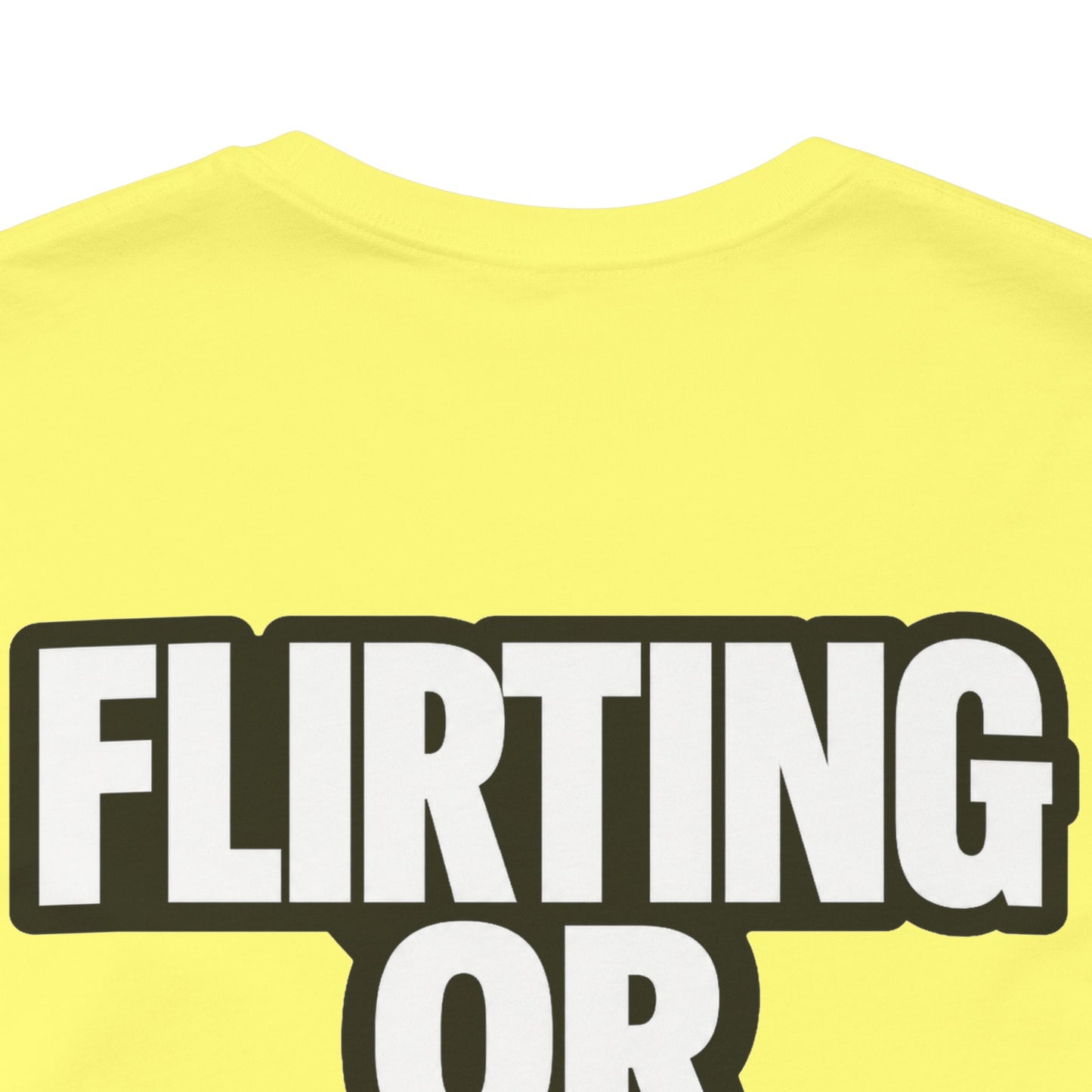 Flirting or Friendly? I Get Both – Funny Dating Graphic Tee