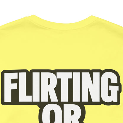 Flirting or Friendly? I Get Both – Funny Dating Graphic Tee