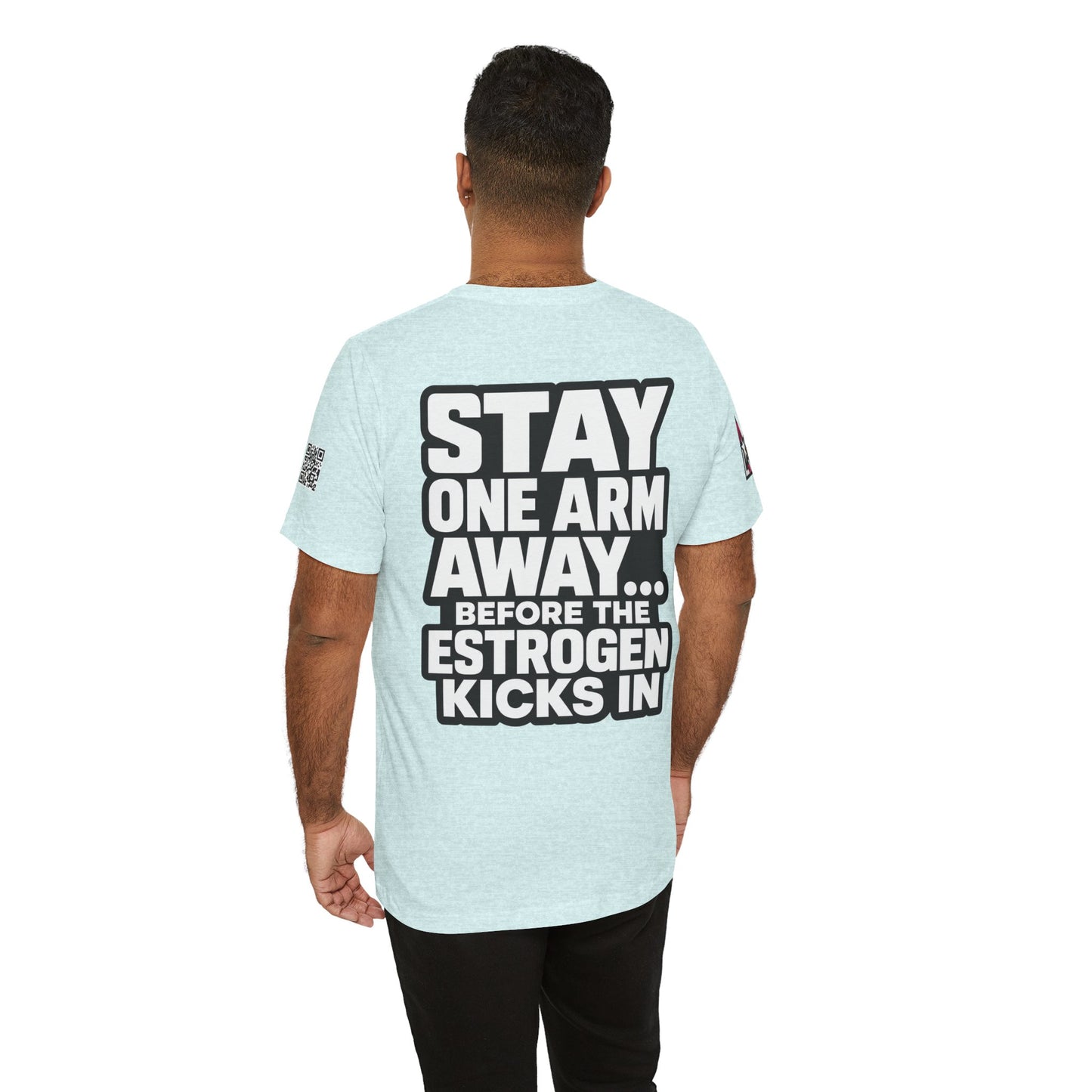 Stay One Arm Away – Funny Estrogen Warning Graphic Tee