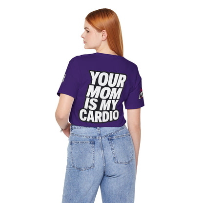 Your Mom Is My Cardio – Funny Adult Graphic Tee