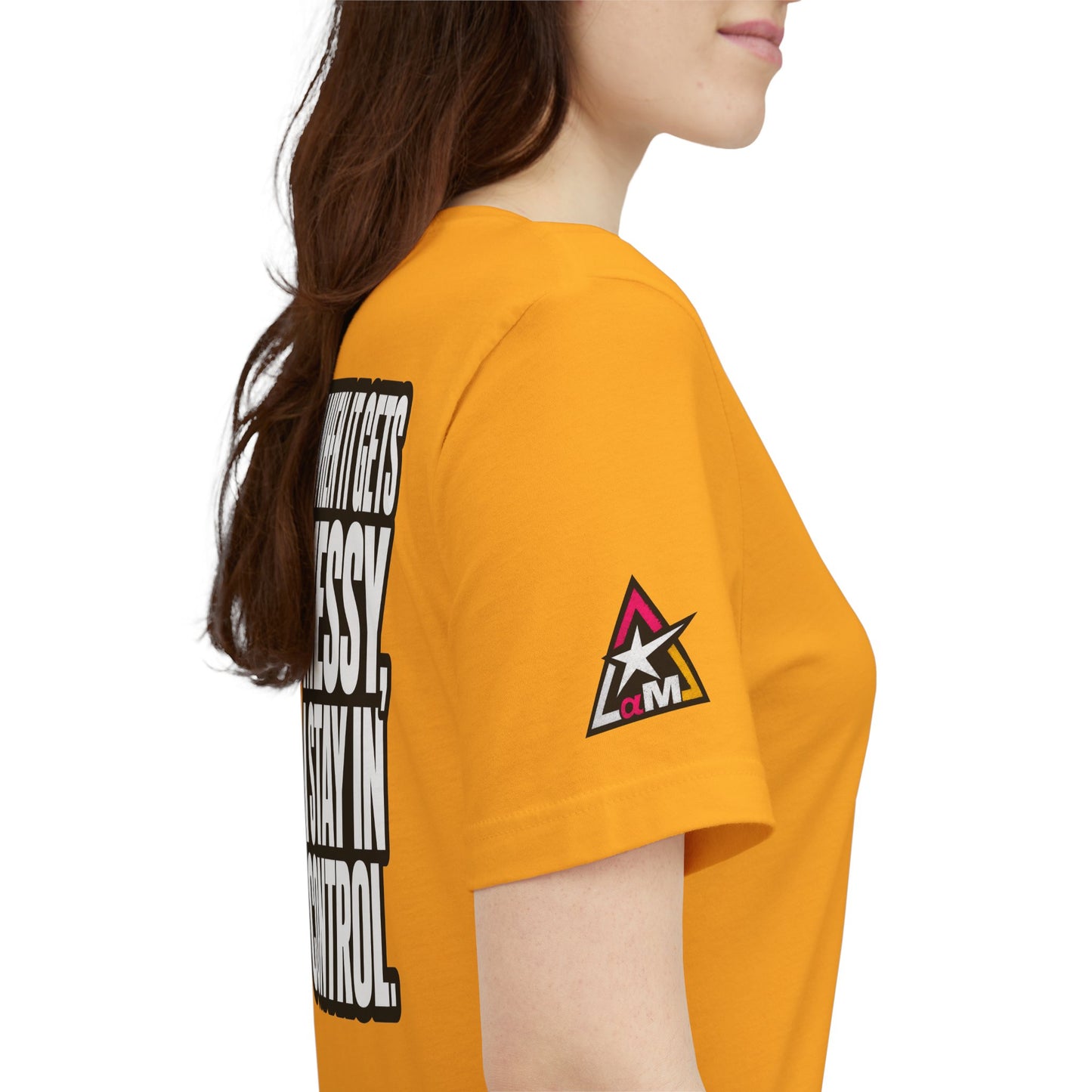 When It Gets Messy, I Stay in Control – Bold Attitude Graphic Tee