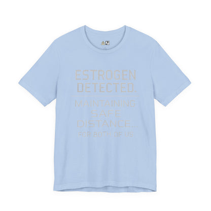Estrogen Detected – Unisex Streetwear Graphic Tee