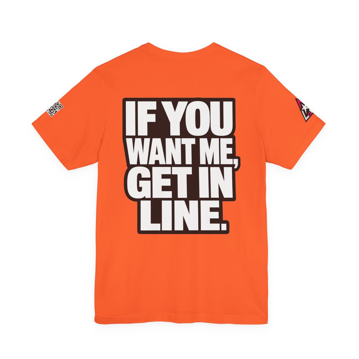 If You Want Me Get in Line – Cocky Flirty Graphic Tee