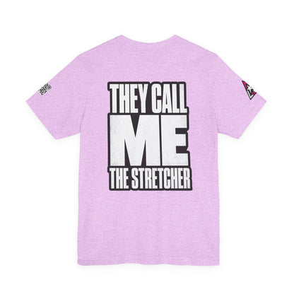 They Call Me the Stretcher Graphic T-Shirt | Funny Double Meaning Tee | Bold Streetwear Shirt