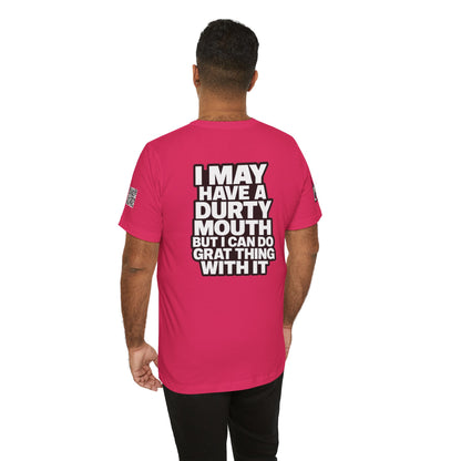 Dirty Mouth, Great Things – Funny Sarcastic Graphic Tee