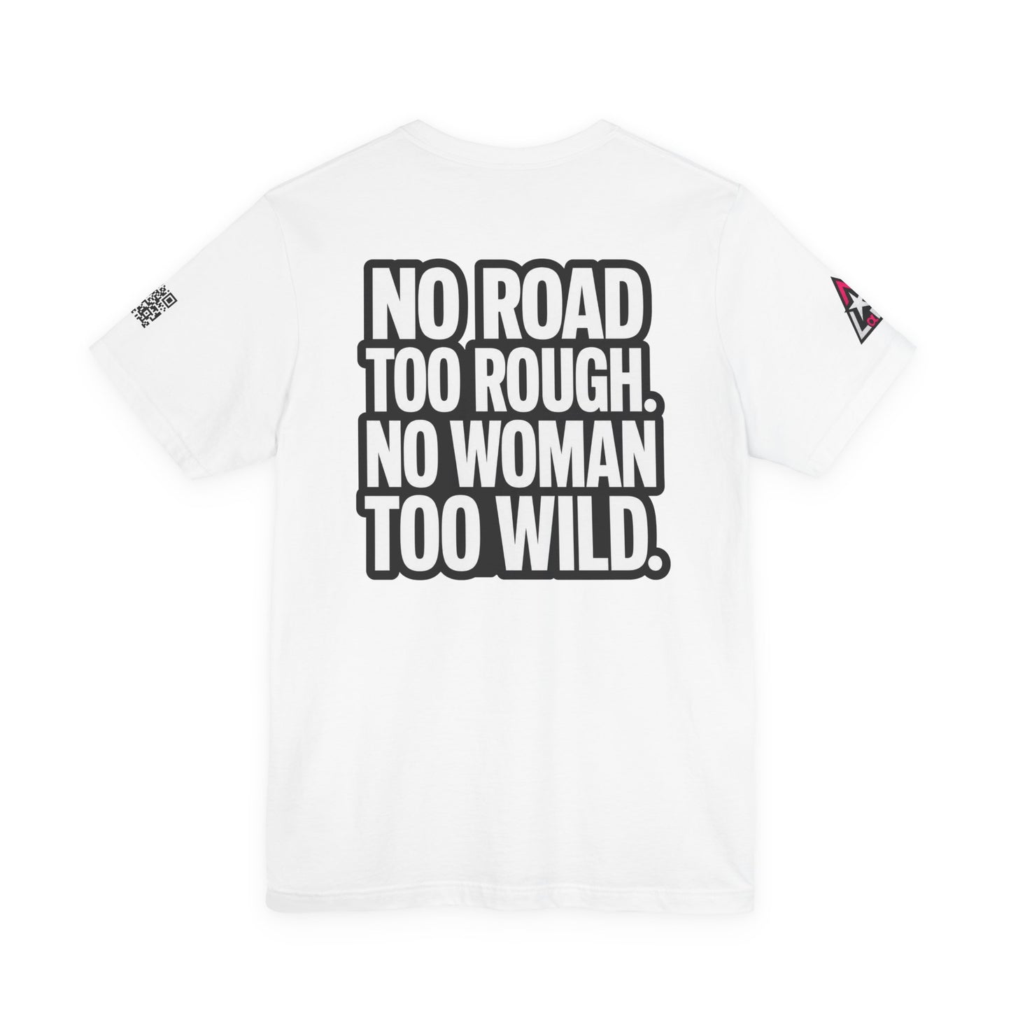 No Road Too Rough, No Woman Too Wild – Adventure Streetwear Graphic Tee