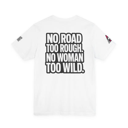 No Road Too Rough, No Woman Too Wild – Adventure Streetwear Graphic Tee