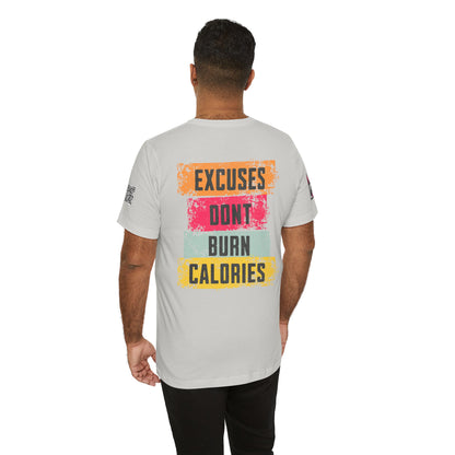 Excuses Don’t Burn Calories Graphic T-Shirt | Fitness Motivation Tee | Gym Streetwear Shirt