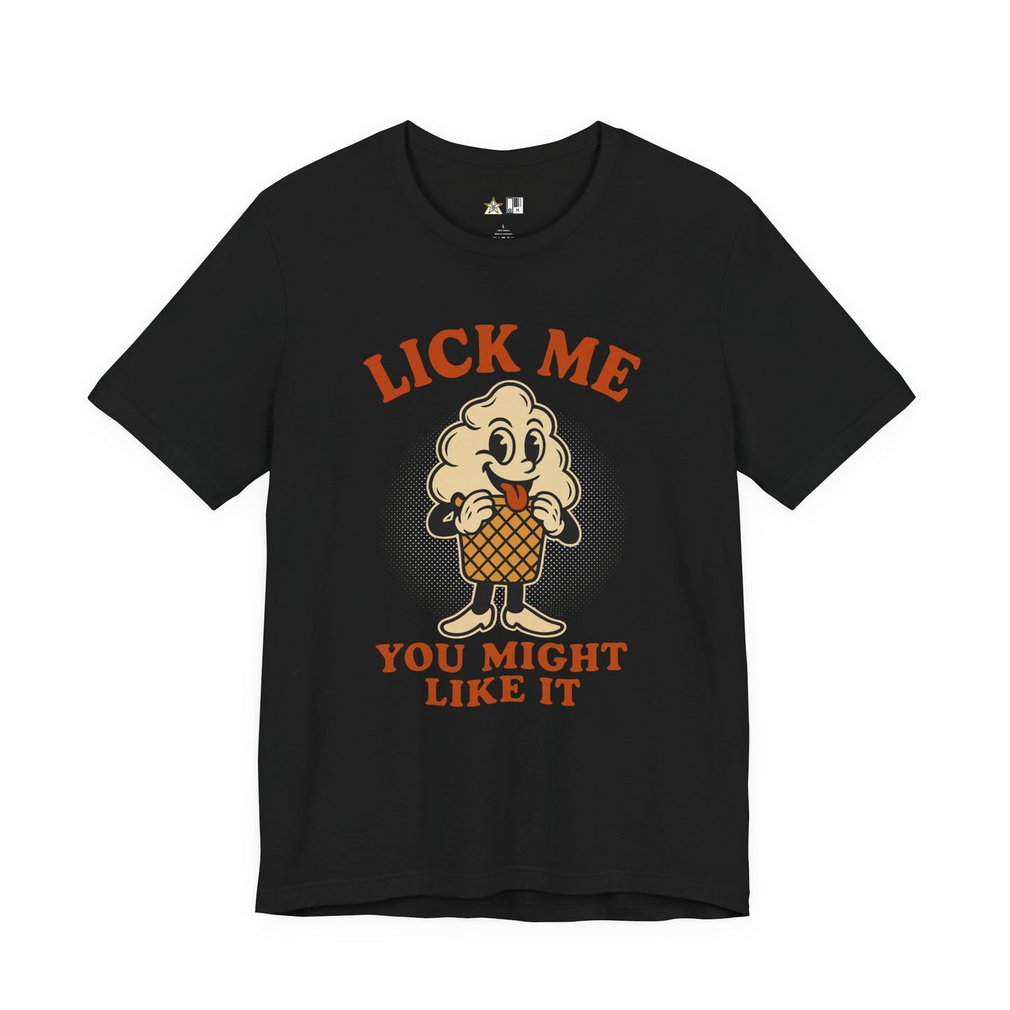 LICK ME YOU MIGHT LIKE IT – Unisex Streetwear Graphic Tee