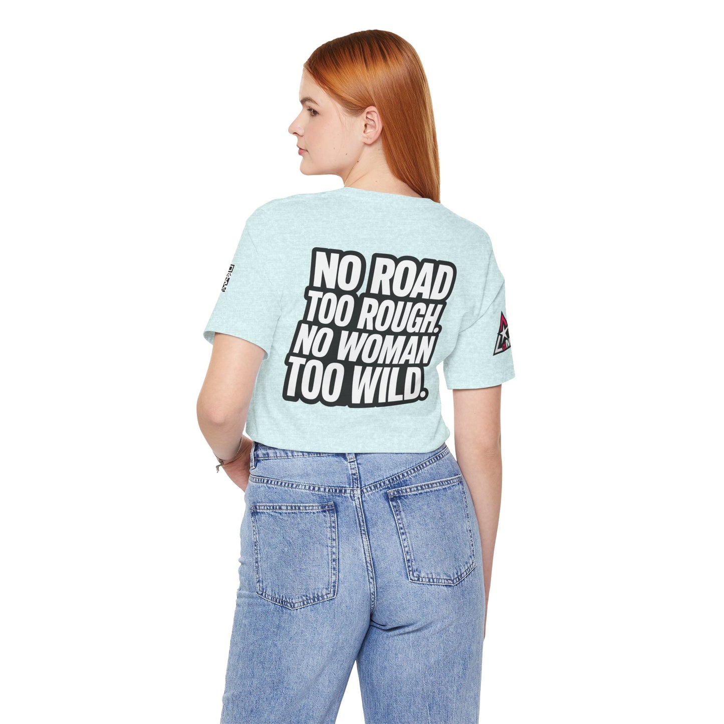 No Road Too Rough, No Woman Too Wild – Adventure Streetwear Graphic Tee