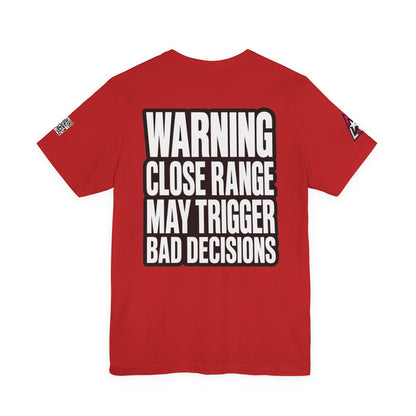 Warning Close Range May Trigger Bad Decisions – Funny Flirty Graphic Tee