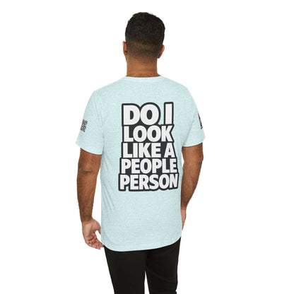 Do I Look Like a People Person? Graphic T-Shirt | Sarcastic Streetwear Tee
