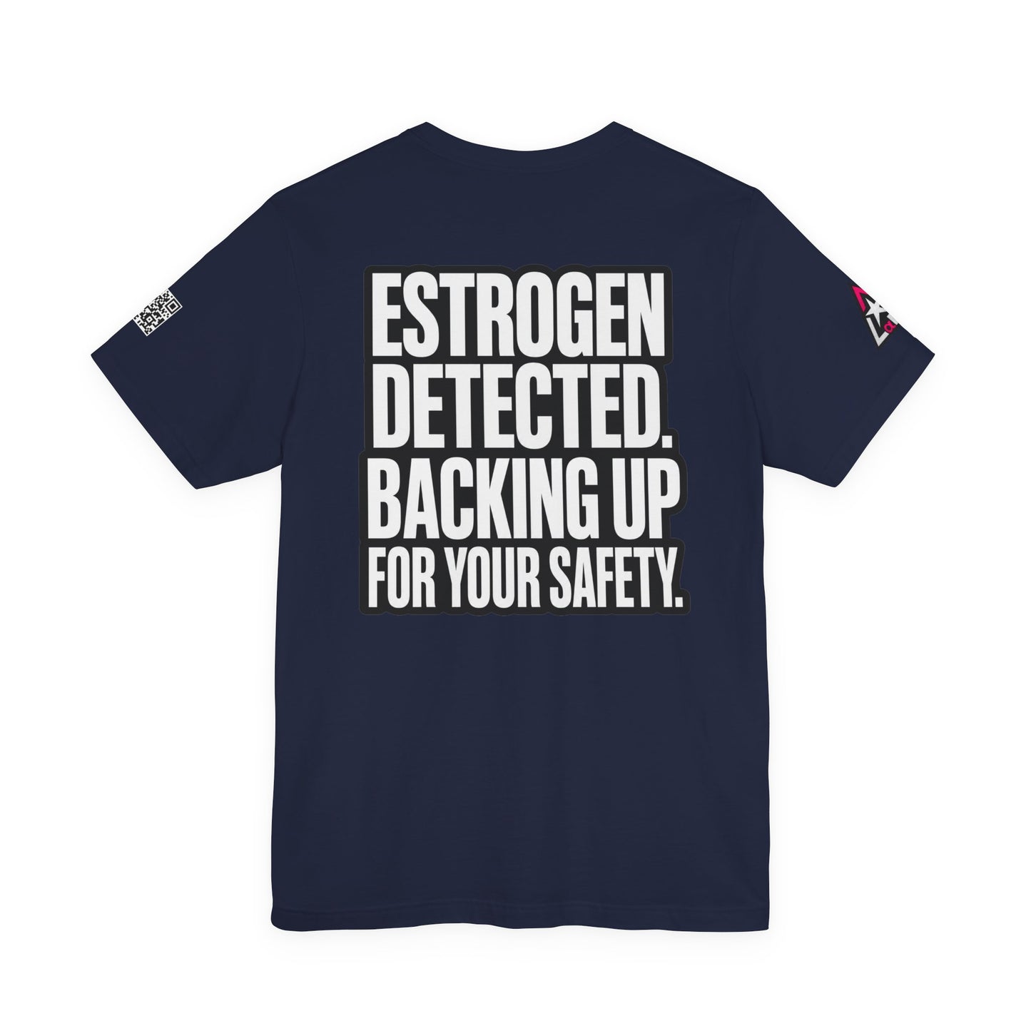 Estrogen Detected Backing Up for Your Safety – Funny Relationship Graphic Tee