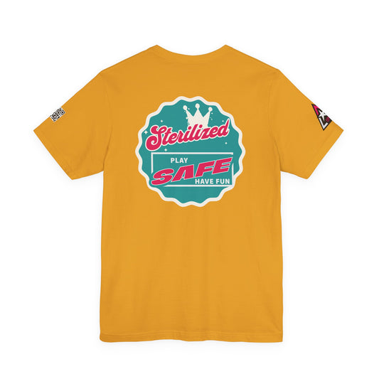 STERILIZED – Play Safe Have Fun Unisex Streetwear Graphic Tee