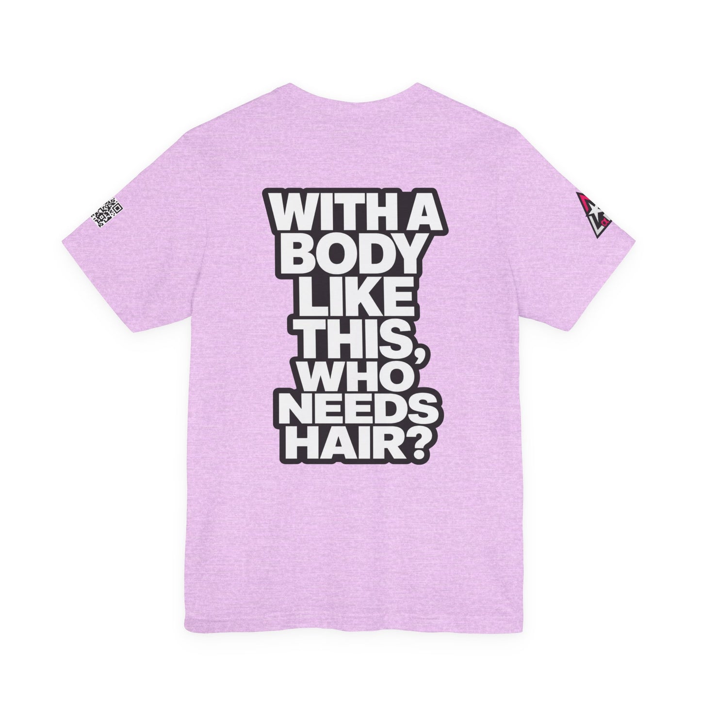 With a Body Like This, Who Needs Hair? – Funny Bald Guy Graphic Tee