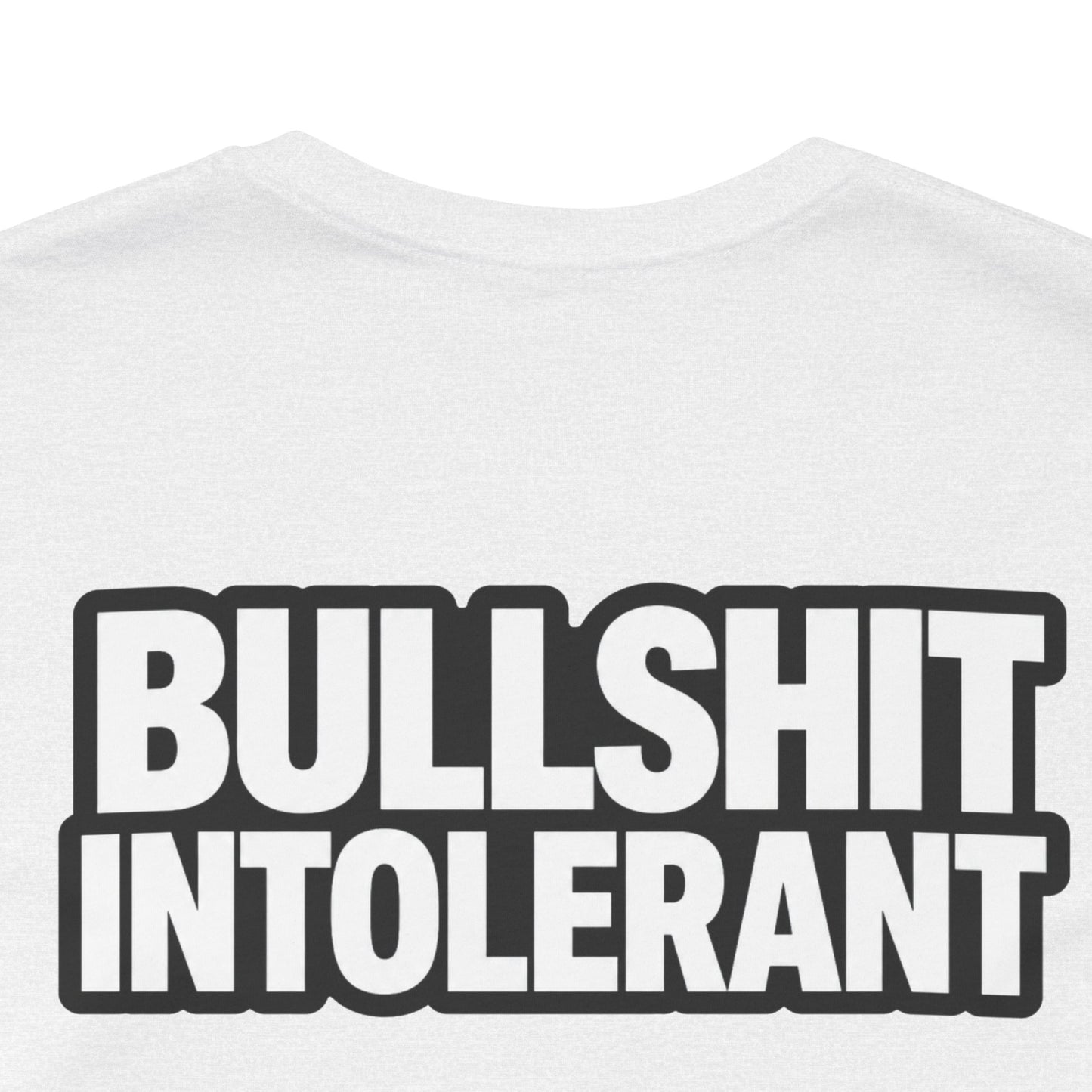 Bullshit Intolerant Graphic T-Shirt | Sarcastic No-BS Streetwear Tee