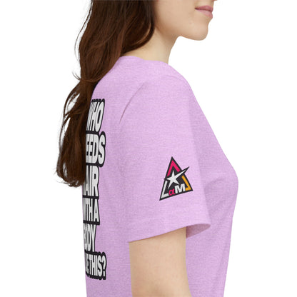 Who Needs Hair With a Body Like This? – Funny Confidence Graphic Tee