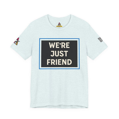 WE'RE JUST FRIENDS | Funny Dating Graphic Tee | Friend Zone Streetwear