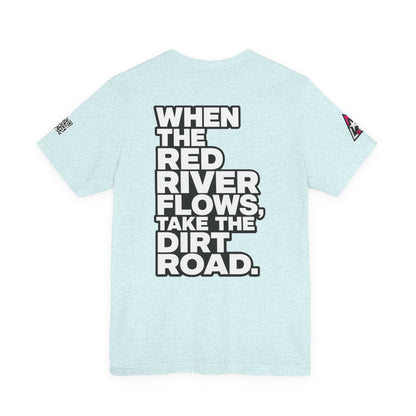 When the Red River Flows, Take the Dirt Road – Funny Adult Humor Graphic Tee
