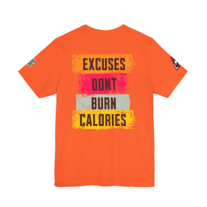 Excuses Don’t Burn Calories Graphic T-Shirt | Fitness Motivation Tee | Gym Streetwear Shirt