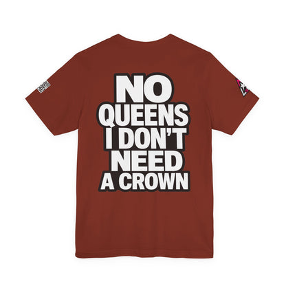 No Queens, I Don’t Need a Crown – Bold Statement Graphic Tee