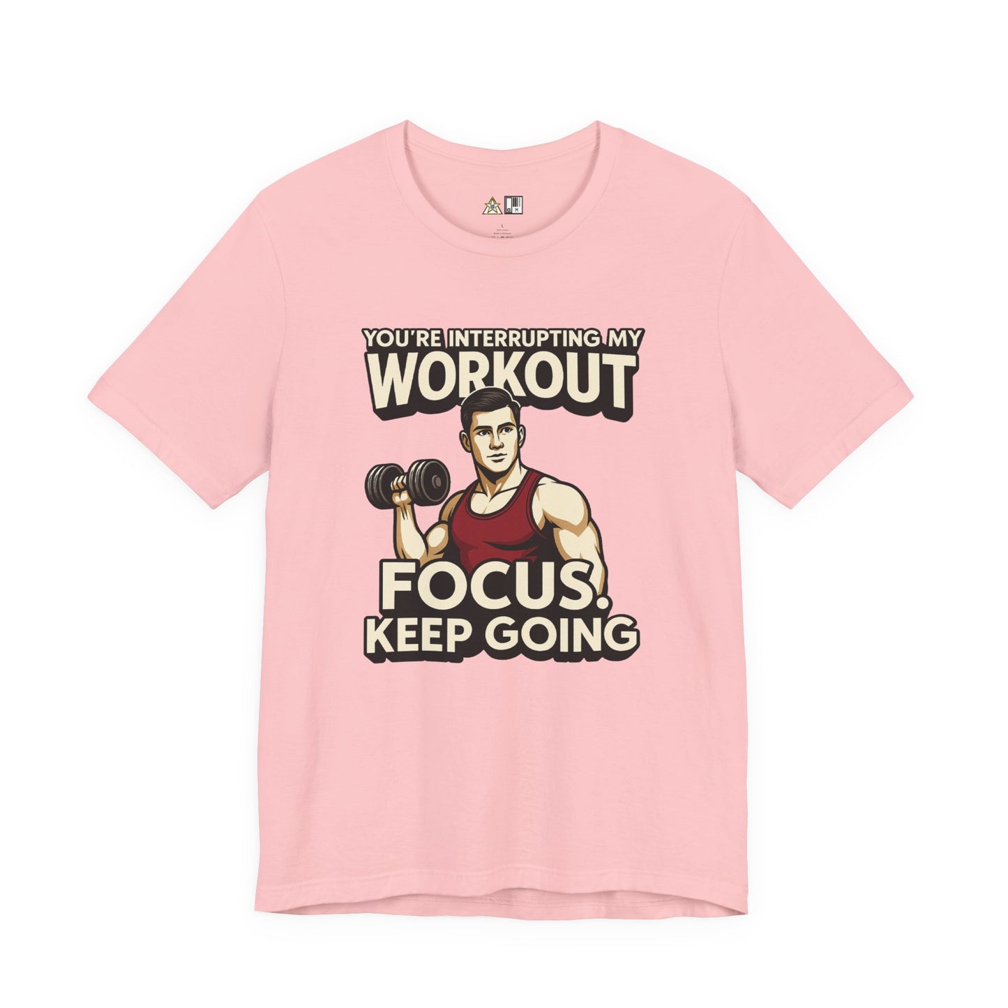 You’re Interrupting My Workout – Focus. Keep Going. Unisex Gym Streetwear Tee (Male Edition)