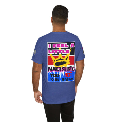 I Feel a Little Narcissistic Graphic T-Shirt | Too Hot to Be Humble | Funny Cocky Streetwear Tee