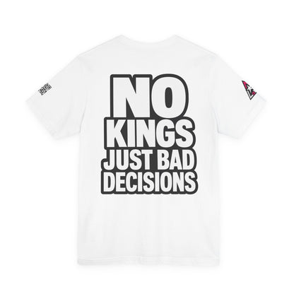 No Kings Just Bad Decisions – Bold Funny Graphic Tee