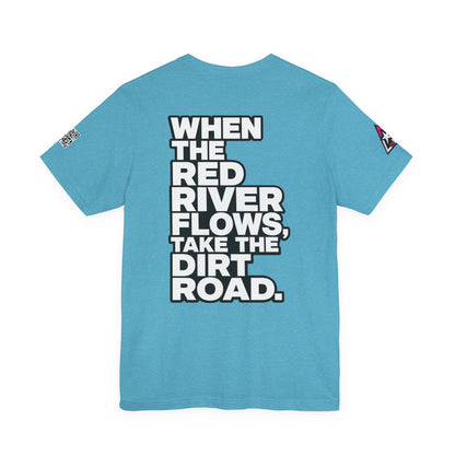 When the Red River Flows, Take the Dirt Road – Funny Adult Humor Graphic Tee
