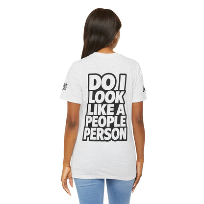 Do I Look Like a People Person? Graphic T-Shirt | Sarcastic Streetwear Tee