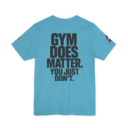 Gym Does Matter Graphic T-Shirt | Funny Fitness Tee | Gym Streetwear Shirt
