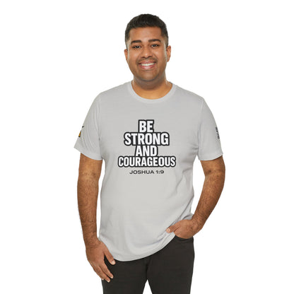 Be Strong and Courageous Graphic T-Shirt | Joshua 1:9 Christian Tee | Faith & Strength Streetwear