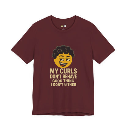 My Curls Don’t Behave – Playful Unisex Statement Tee