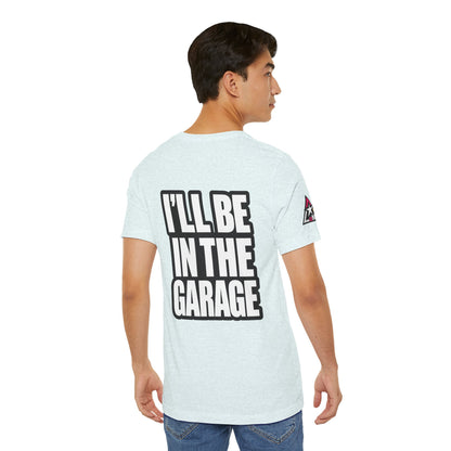 I’ll Be in the Garage Graphic T-Shirt | Mechanic & Car Guy Tee | Garage Life Streetwear
