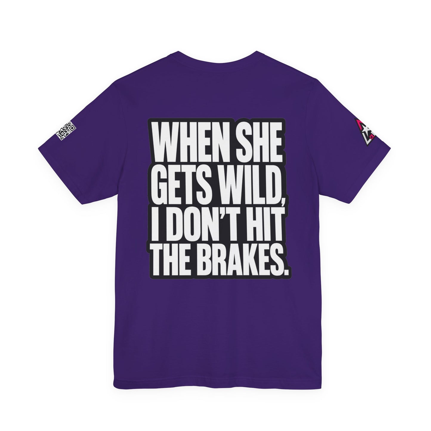 When She Gets Wild, I Don’t Hit the Brakes – Funny Dating Graphic Tee