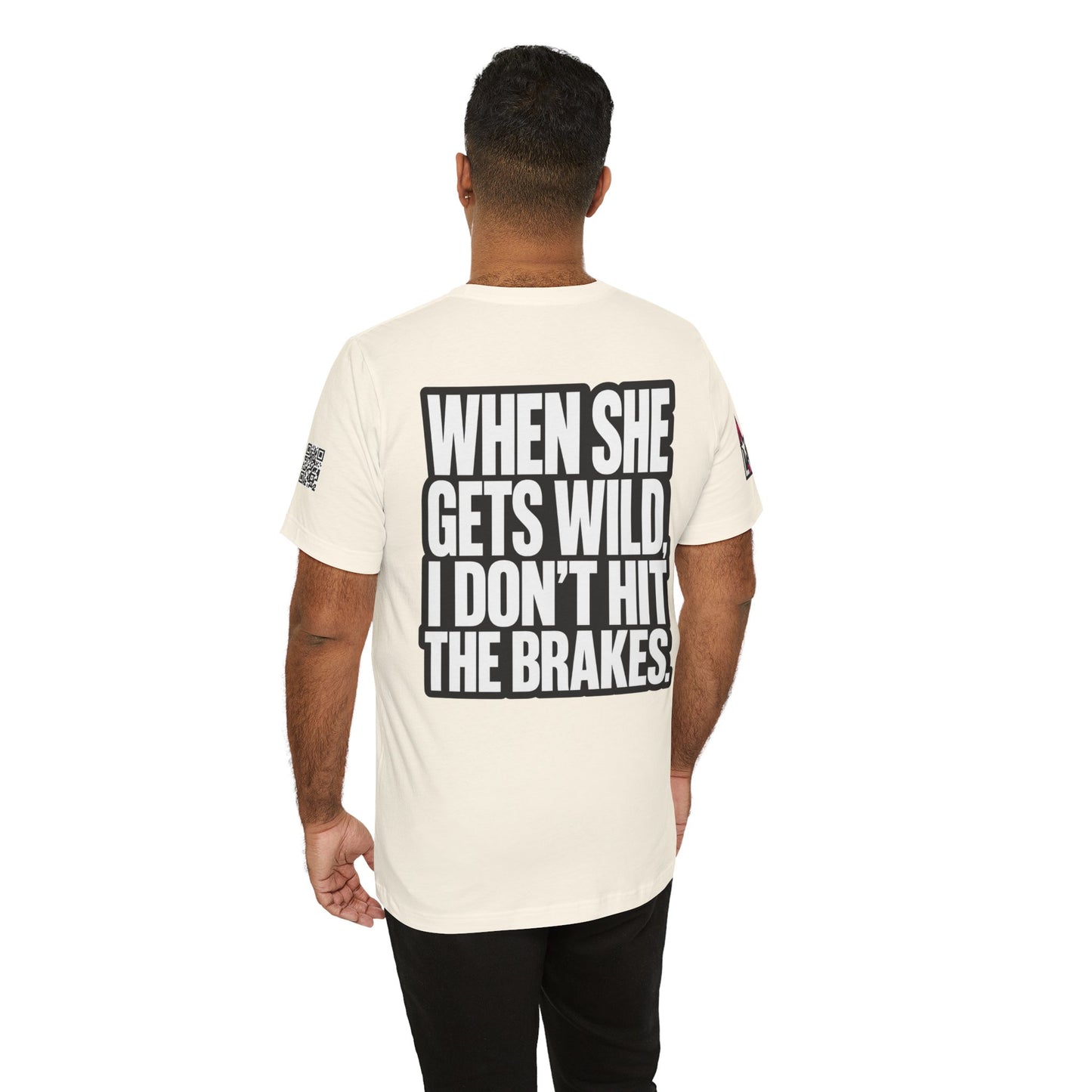 When She Gets Wild, I Don’t Hit the Brakes – Bold Dating Humor Graphic Tee