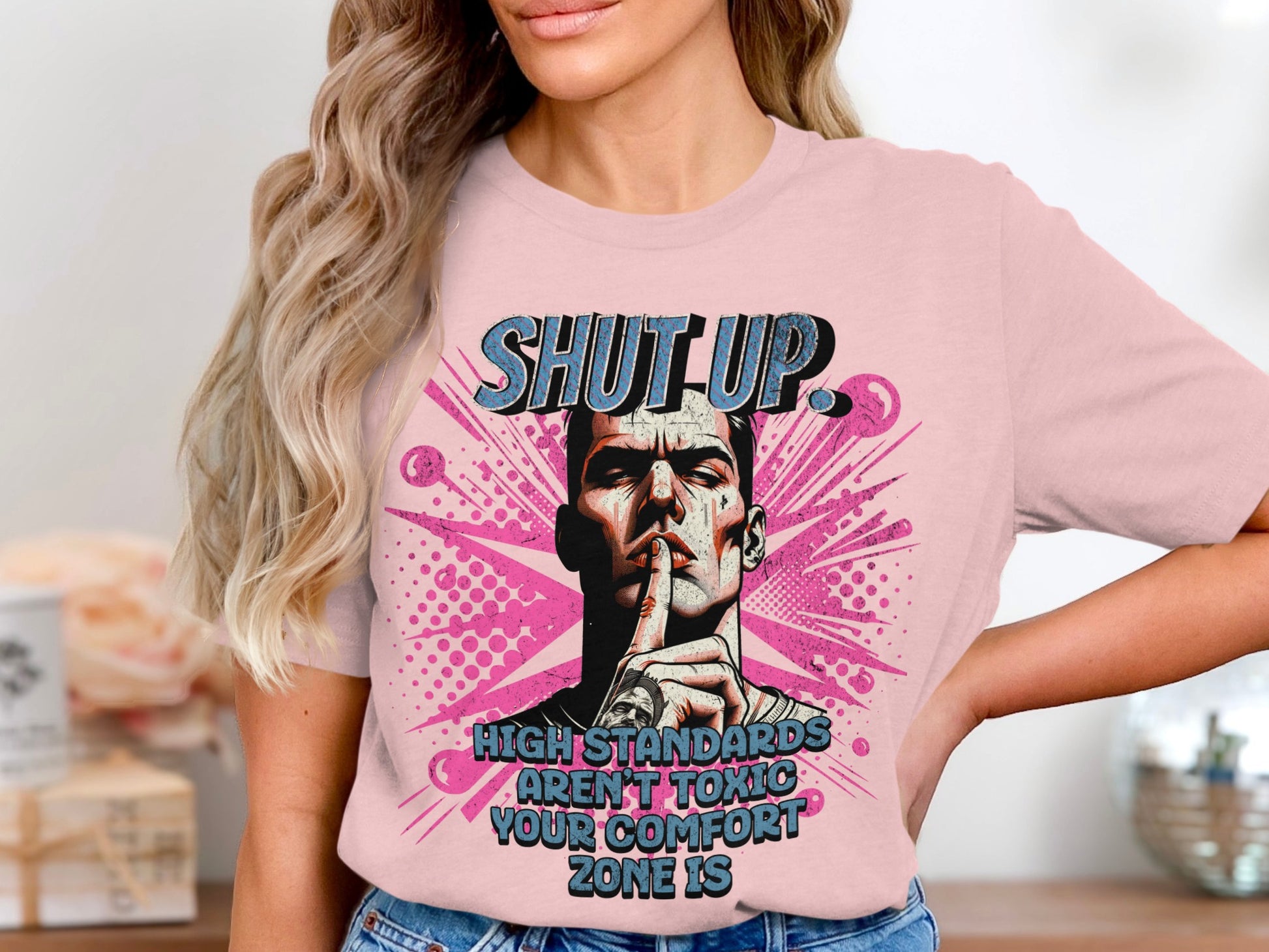 Shut Up High Standards Aren't Toxic Graphic T-shirt