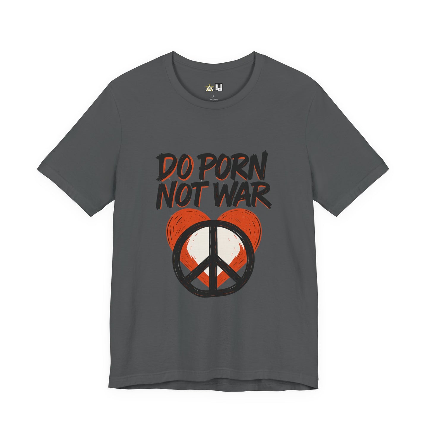 Do Porn Not War – Unisex Provocative Streetwear Tee