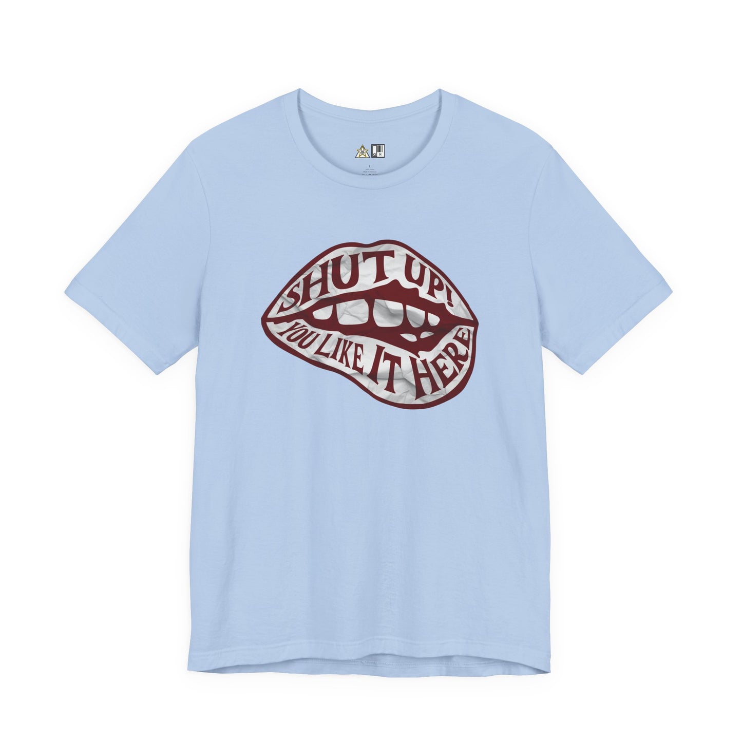 Shut Up Ou Like it here – unisex streetwear graphic tee