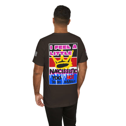 I Feel a Little Narcissistic Graphic T-Shirt | Too Hot to Be Humble | Funny Cocky Streetwear Tee