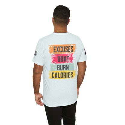 Excuses Don’t Burn Calories Graphic T-Shirt | Fitness Motivation Tee | Gym Streetwear Shirt