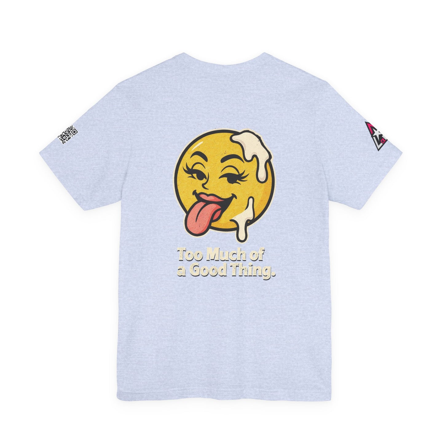 Too Much of a Good Thing Graphic T-Shirt | Funny Cheeky Tee | Playful Streetwear Shirt