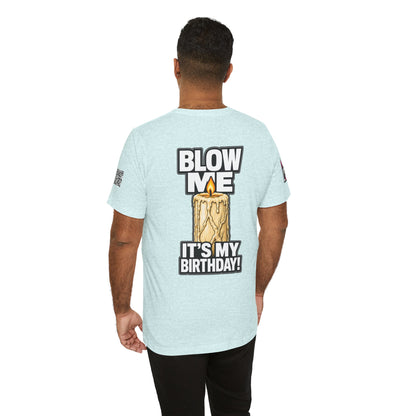 Blow Me, It’s My Birthday – Funny Birthday Candle Graphic Tee