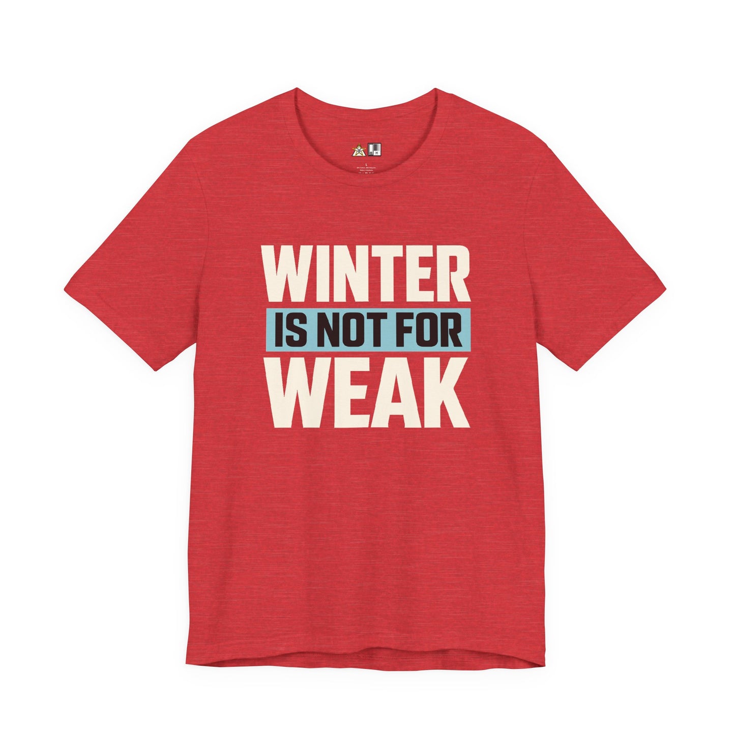 Winter Is Not For Weak – unisex streetwear graphic tee