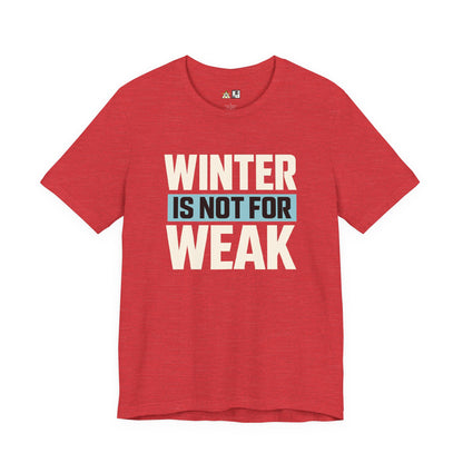 Winter Is Not For Weak – unisex streetwear graphic tee
